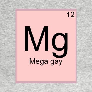 Mega Gay Element T-Shirt